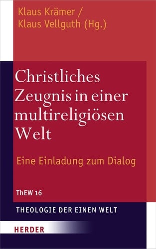 Christliches Zeugnis in einer multireligiösen Welt eine Einladung zum Dialog