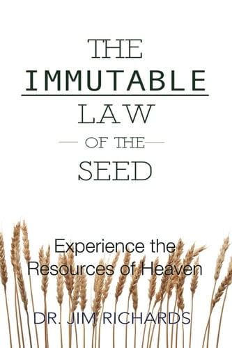 The Immutable Law of the Seed Experience the Resources of Heaven
