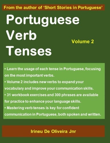 Portuguese Verb Tenses 2: A Sequential Guide to Mastering Portuguese Verbs (Portuguese Verb Tenses: A Sequential Guide to Mastering Portuguese Verbs) (Portuguese Edition)