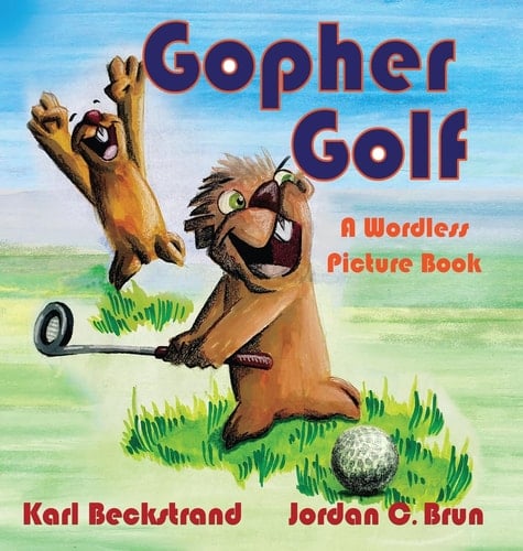 Gopher Golf A Wordless Picture Book