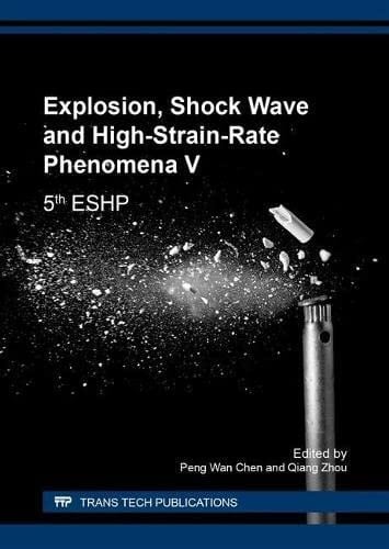 Explosion, Shock Wave and High-strain-rate Phenomena V 5th ESHP : Selected, Peer Reviewed Papers from the Fifth International Symposium on Explosion, Shock Wave and High-Strain-Rate Phenomena (5th ESHP), September 25-28, 2016, Beijing, China