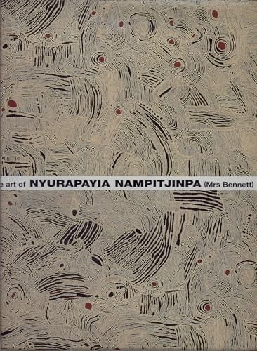 The Art of Nyurapayia Nampitjinpa (Mrs Bennett)