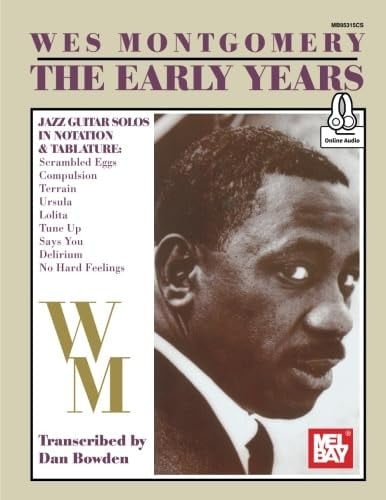 Wes Montgomery The Early Years: Jazz Guitar Solos in Notation & Tablature