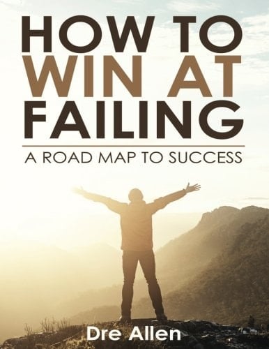 How To Win At Failing A Road Map To Success