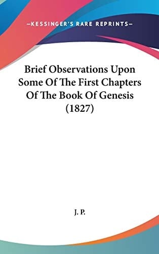 Brief Observations Upon Some of the First Chapters of the Book of Genesis