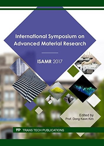 International Symposium on Advanced Material Research, ISAMR 2017 Selected, Peer Reviewed Papaers from the International Symposium on Advanced Material Research (ISAMR 2017), March 17-19, 2017, Seoul, South-Korea