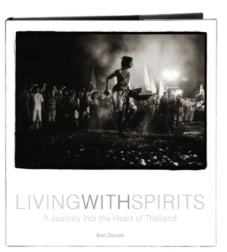 Living with Spirits A Journey Into the Heart of Thailand