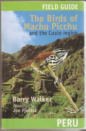 Field guide: the birds of Machu Picchu and the Cusco region