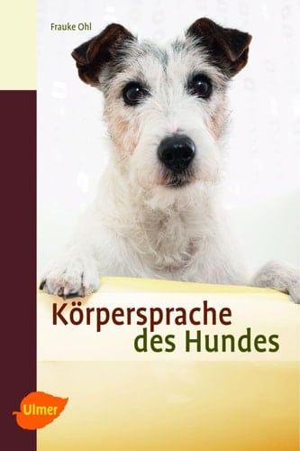 Körpersprache des Hundes Ausdrucksverhalten erkennen und verstehen