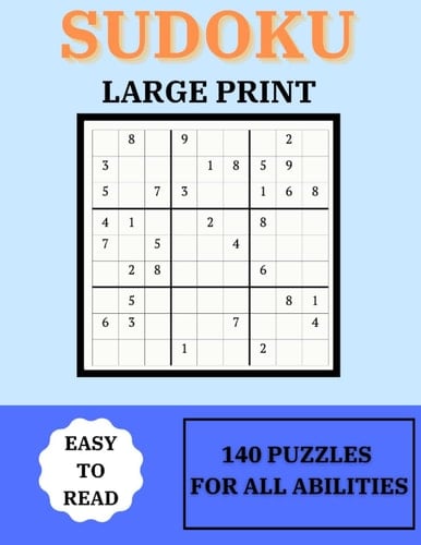 Sodoku Large Print: 140 Engaging Puzzles for Adults and Seniors of all Abilities.