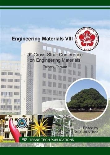 Engineering Materials VIII 9th Cross-Strait Conference on Engineering Materials : Selected, Peer Reviewed Papers from the 9th Cross-Strait Conference on Engineering Materials, November 7-8, 2014, Tainan, Taiwan