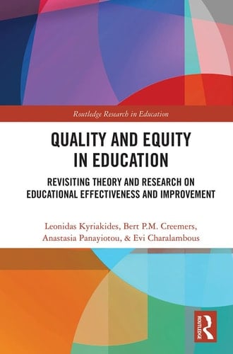 Quality and Equity in Education Revisiting Theory and Research on Educational Effectiveness and Improvement