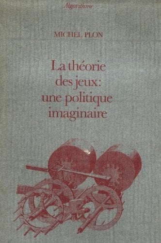 La théorie des jeux, une politique imaginaire (Algorithme) (French Edition)