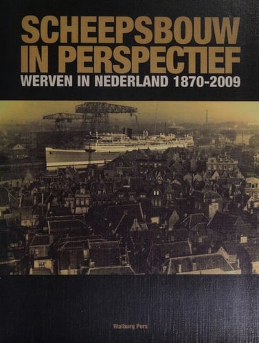 Scheepsbouw in perspectief werven in Nederland circa 1870-2009