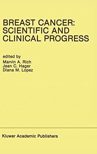 Breast Cancer: Scientific and Clinical Progress: Proceedings of the Biennial Conference for the International Association of Breast Cancer Research, ... 1–5, 1987 (Developments in Oncology, 56)