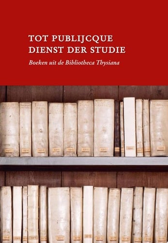 Tot publijcque dienst der studie Boeken uit de Bibliotheca Thysiana