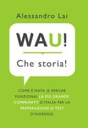 WAU! Che storia! Come è nata (e perché funziona) la più grande community d'Italia per la preparazione ai test d'ingresso