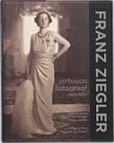 Franz Ziegler virtuoos fotograaf (1893-1939)