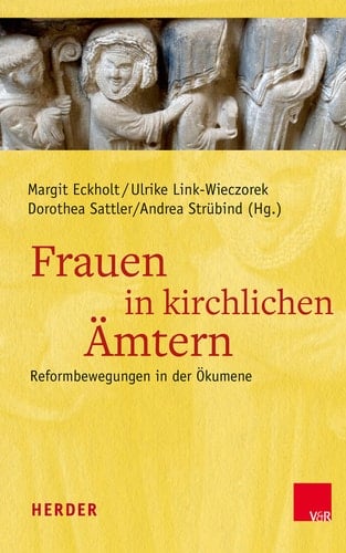Frauen in kirchlichen Ämtern Reformbewegungen in der Ökumene