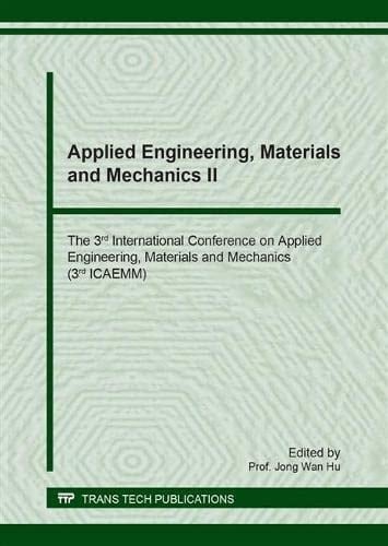 Applied Engineering, Materials and Mechanics II The 3rd International Conference on Applied Engineering, Materials and Mechanics (3rd ICAEMM) : Selected, Peer Reviewed Papers from the 3rd International Conference on Applied Engineering, Materials and Mechanics (3rd ICAEMM 2018), April 20-22, 2018, Okinawa Island, Japan