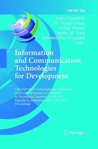 Information and Communication Technologies for Development 14th IFIP WG 9.4 International Conference on Social Implications of Computers in Developing Countries, ICT4D 2017, Yogyakarta, Indonesia, May 22-24, 2017, Proceedings