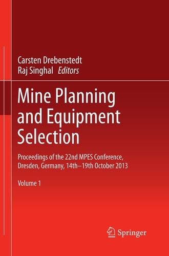 Mine Planning and Equipment Selection Proceedings of the 22nd MPES Conference, Dresden, Germany, 14th – 19th October 2013