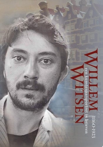 Willem Witsen (1860-1923) Een kunstenaarsportret in brieven