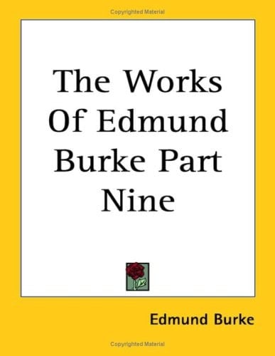 The Works of Edmund Burke Part Nine