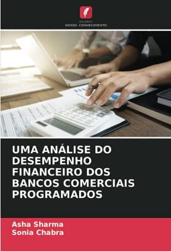 UMA ANÁLISE DO DESEMPENHO FINANCEIRO DOS BANCOS COMERCIAIS PROGRAMADOS (Portuguese Edition)