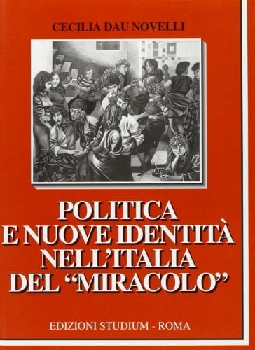 Politica e nuove identità nell'Italia del "miracolo" (La cultura) (Italian Edition)