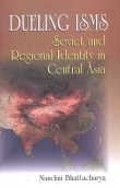 Dueling Isms Soviet and Regional Identity in Central Asia