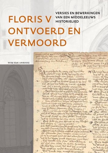 Floris V ontvoerd en vermoord Versies en bewerkingen van een middeleeuws historielied