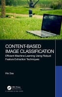 Content-based Image Classification Efficient Machine Learning Using Robust Feature Extraction Techniques