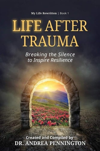 Life After Trauma Breaking the Silence to Inspire Resilience