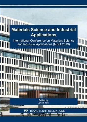 Materials Science and Industrial Applications International Conference on Materials Science and Industrial Applications (MSIA 2019) : Selected, Peer Reviewed Papers from the International Conference on Materials Science and Industrial Applications (MSIA 2019), January 12-13, 2019, Wuhan, China