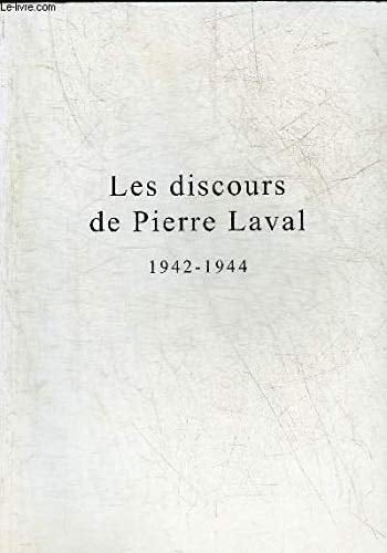 Les Discours De Pierre Laval (1942-1944)