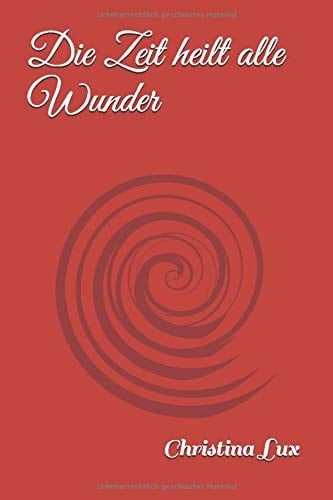 Die Zeit Heilt Alle Wunder