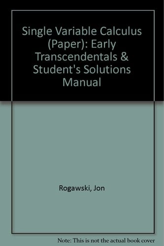 Single Variable Calculus (Paper): Early Transcendentals & Student's Solutions Manual