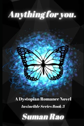 Anything For You - A Dystopian Romance Novel: Invincible Series Book 3 (The Invincible Series)