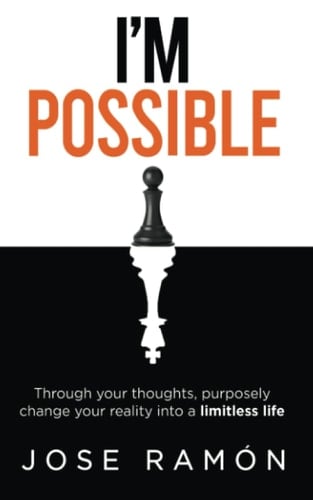 I'm Possible: Through your thoughts, purposely change your reality into a limitless life