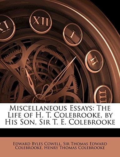 Miscellaneous Essays: The Life of H. T. Colebrooke, by His Son, Sir T. E. Colebrooke
