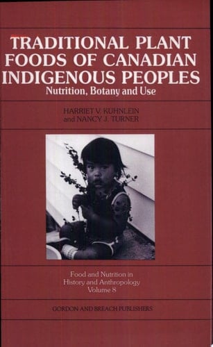 Traditional Plant Foods of Canadian Indigenous Peoples Nutrition, Botany, and Use