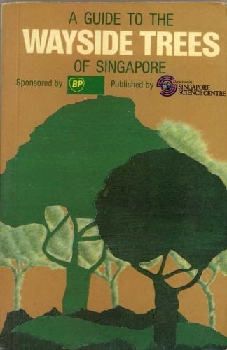 A Guide to the Wayside Trees of Singapore