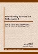 Manufacturing Sciences and Technologies X Selected Full Text Peer-reviewed Papers from 10th ICMST, 3rd ICSMM and FMAT : Selected, Peer Reviewed Papers from the 10th International Conference on Manufacturing Science and Technology (ICMST 2019), 3rd International Conference on Sensors, Materials and Manufacturing (ICSMM 2019) and 2019 International Conference on Functional Materials and Applied Technologies (FMAT 2019)