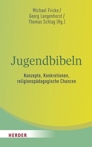 Jugendbibeln - Konzepte, Konkretionen, religionspädagogische Chancen