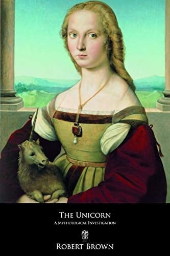 The Unicorn A Mythological Investigation