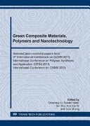 Green Composite Materials, Polymers and Nanotechnology Selected Peer-reviewed Papers from 3rd International Conference on GCMN 2019, International Conference on Polymer Synthesis and Application ICPSA 2019, International Conference on CMME 2019 : Selected, Peer Reviewed Papers from the International Conference on Polymer Synthesis and Application (ICPSA 2019) and the International Conference on Composite Materials and Metallurgical Engineering (CMME 2019), November 15-17, 2019, Shenzhen, China