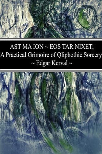Ast Ma Ion ~ Eos Tar Nixet A Practical Grimoire of Qliphothic Sorcery