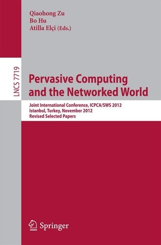 Pervasive Computing and the Networked World Joint International Conference, ICPCA-SWS 2012, Istanbul, Turkey, November 28-30, 2012, Revised Selected Papers