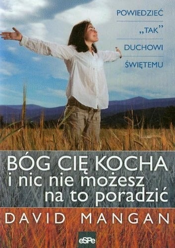 Bóg cię kocha i nic nie możesz na to poradzić powiedzieć "tak" Duchowi Świętemu